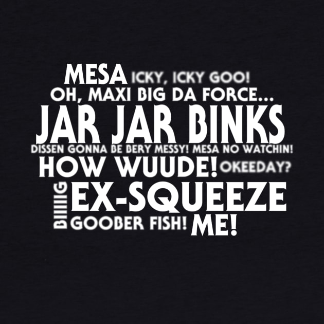 Jar Jar Binks Word Cloud by My Geeky Tees - T-Shirt Designs